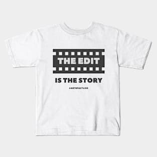 The edit is the story Kids T-Shirt